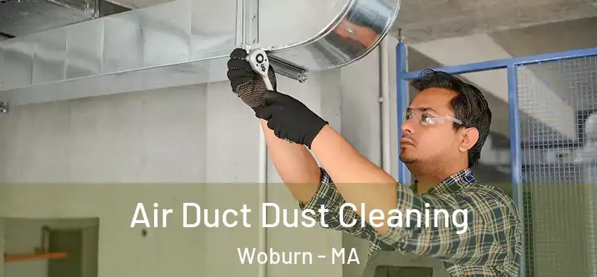  Air Duct Dust Cleaning Woburn - MA