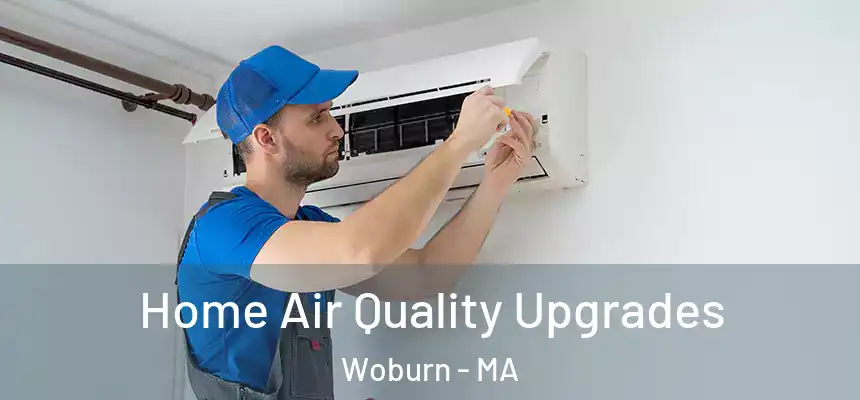  Home Air Quality Upgrades Woburn - MA
