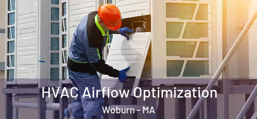  HVAC Airflow Optimization Woburn - MA