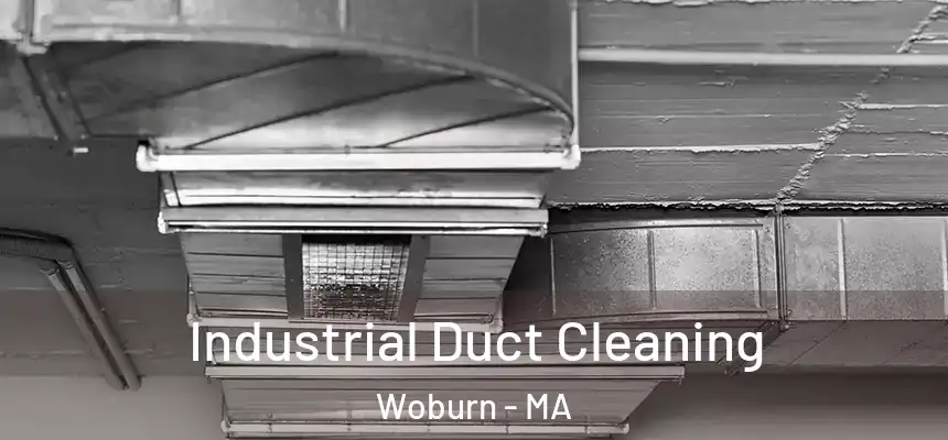  Industrial Duct Cleaning Woburn - MA